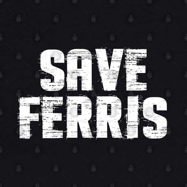 Save Ferris Distressed by Halmoswi